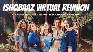 Ishqbaaz Reunion  Instagram Live with Mansi Srivastava amp Shrenu Parikh  Super Candid cute amp Crazy [upl. by Behre]