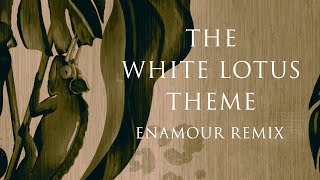 Enamour  The White Lotus Theme Enamour Remix [upl. by Borrell383]