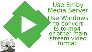 EMBY Media Server Tutorial Part 8  Convert TS to MKV Video File With Windows [upl. by Sibilla]