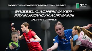 GrieselLachenmayer  PranjkovicKaufmann I DoppelFinale TischtennisDM U19 2023 [upl. by Adnalahs]