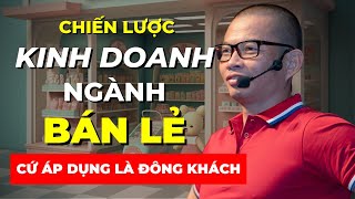 Chiến lược kinh doanh ngành bán lẻ càng bán hàng càng nhiều khách hàng  Phạm Thành Long [upl. by Sullecram]