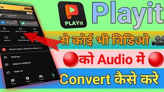 PLAYit se video ko Audio songs me convert kaise kare  Playit App se video ko Mp3 ma convert kara [upl. by Cyrille561]