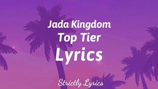 Jada Kingdom  Top Tier Lyrics  Strictly Lyrics [upl. by Aihsa666]