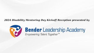 2024 Disability Mentoring Day Kickoff Reception presented by Bender Leadership Academy [upl. by Ehsrop]