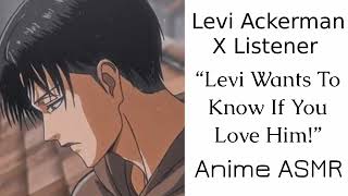 Levi Ackerman X Listener Anime ASMR “Levi Wants To Know If You Love Him” [upl. by Emery]