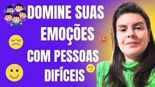 Como Desenvolver Inteligência Emocional para Lidar com Pessoas Difíceis [upl. by Nileak]