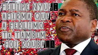 💣 BOMBAFELIPE NYUSI AFIRMA QUE A FRELIMO TAMBÉM FOI ROUBADA [upl. by Farah978]