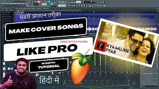 HINDI How To Make Cover Songs Like Pro Very Easy Method  FL Studio With Kurfaat [upl. by Blayze]