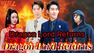 【FULL】quotDragon Lord Returnsquot God Counterattack Urban Cultivation [upl. by Anirdnaxela120]