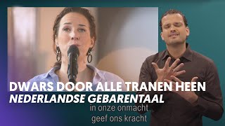 Dwars door alle tranen heen Met Nederlandse Gebarentaal Nederland Zingt [upl. by Nonnair]