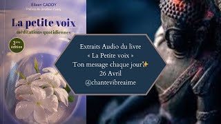 La petite voix  26 Avril ✨ Message du jour Conseil du jour amp méditation Extrait livreaudio [upl. by Nonnahsed374]