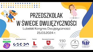 Lubelski Kongres Dwujęzyczności „Przedszkolak w świecie dwujęzyczności” [upl. by Glynias]