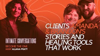 Intimate Conversations Clients Amanda amp Brandons Stories amp Healing Tools That Work  Allana Pratt [upl. by Goodrich595]