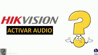 Hikvision  Activar Audio [upl. by Irem141]