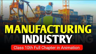 Manufacturing Industry Class 10th Animation  Geography Chapter 6 Sunshine Study [upl. by Alpert]