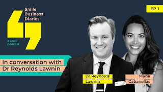 Smile Business Diaries podcast In conversation with Dr Reynolds Lawnin [upl. by Gintz]