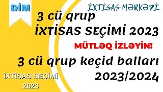 3 cü qrup İXTİSAS SEÇİMİ 2023  3 cü qrup keçid balları 20232024  DİM [upl. by Idnerb]