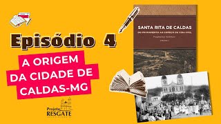 Episódio 4  O Surgimento da Cidade de Caldas MG [upl. by Catharine]