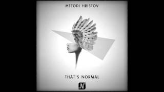 Metodi Hristov  Thats Normal EP Noir Music [upl. by Corissa]