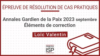 Annales Gardien de la paix 2023 septembre  Cas pratique [upl. by Nrojb]