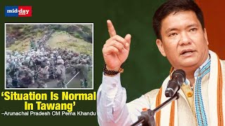 ‘Situation Is Normal In Tawang’ Arunachal Pradesh CM Pema Khandu [upl. by Leanna]