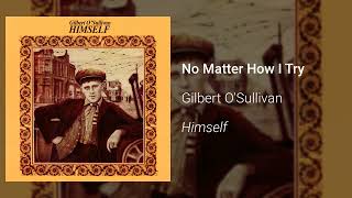 Gilbert OSullivan  No Matter How I Try Official Audio [upl. by Phail]