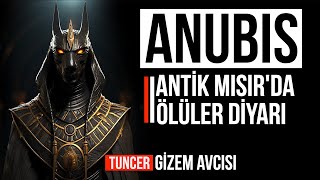 ANUBİS  ANTİK MISIRDA ÖLÜLER DİYARINA YOLCULUK [upl. by Eiramaliehs]