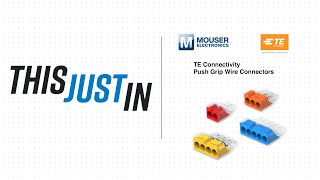 TE Connectivity Push Grip Wire Connectors This Just In  Mouser Electronics [upl. by Aerdnuahs]