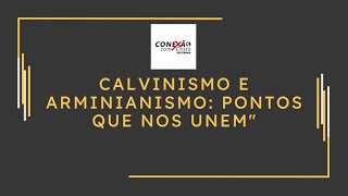 quotCALVINISMO E AMENIANISMO PONTOS QUE NOS UNEMquot [upl. by Yelsna]