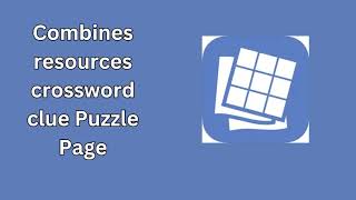 Combines resources crossword clue Puzzle Page [upl. by Ailemaj]