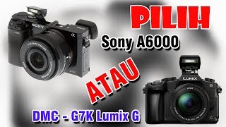 Pilih Mirorrless Sony A6000 atau Lumix G7 [upl. by Romney]