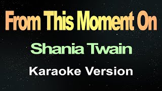 From This Moment On  Shania Twain Karaoke [upl. by Idonna]