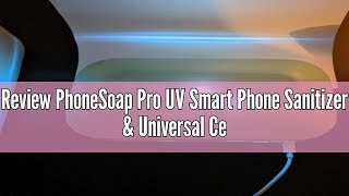 Review PhoneSoap Pro UV Smart Phone Sanitizer amp Universal Cell Phone Charger Box  Patented amp Clinic [upl. by Letram]