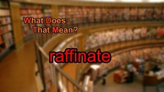 What does raffinate mean [upl. by Llenna628]