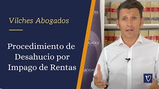 🟢 Procedimiento de Desahucio por Impago de Rentas  Vilches Abogados [upl. by Loredo]