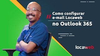 Como configurar email Locaweb no Outlook 365  Locaweb [upl. by Bettencourt]