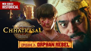 Orphan Rebel  Chhatrasal EP 2 Ashutosh Rana Neena Gupta Jitin Gulati Historical Action Drama [upl. by Tterag389]