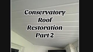 Insulation and Ceiling Panels Conservatory Roof Restoration Part 2 [upl. by Bohlen]