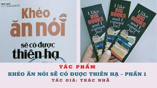 Khéo Ăn Nói Sẽ Có Được Thiên Hạ  Phần 1  Trác Nhã  Biết ăn nói muốn gì được nấy [upl. by Roux]