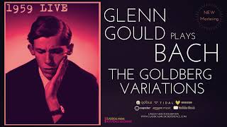 Bach  The Goldberg Variations BWV 988 Ctrc Glenn Gould Live 1959  2023 Remastered [upl. by Johnsten]