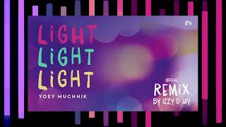 Light Light Light  Yoey Muchnik Official Remix by iZZy D JaY [upl. by Wojcik741]