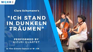 The Aizuri Quartet Perform quotIch Stand in Dunkeln Träumenquot by Clara Schumann [upl. by Akinohs]