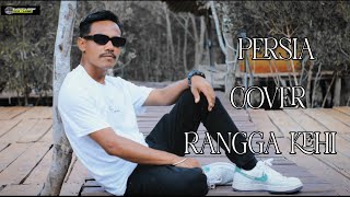 PERSIA  COVER RANGGA KEHI [upl. by Ellednahs]