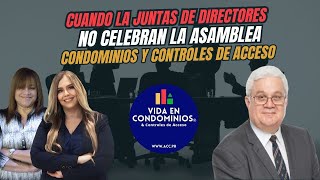 CUANDO LAS JUNTAS DE DIRECTORES NO CELEBRAN LA ASAMBLEA EN CONDOMINIOS Y CONTROLES DE ACCESO [upl. by Ereynihc746]