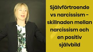 Narcissism vs Självförtroende  skillnaden mellan narcissism och en positiv självbild [upl. by Russel]