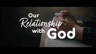 Our Relationship with God  111024 [upl. by Grail]