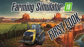 Farming Simulator 18  FIRST LOOK Gameplay [upl. by Retsbew950]