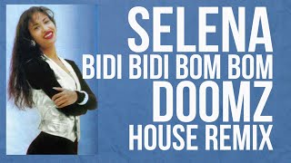 Selena  Bidi Bidi Bom Bom DOOMZ House Remix [upl. by Coltson]