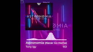 Tony Igy  Astronomia Never Go Home 🎢1 Hour NONSTOP 🎶Music Visualizer [upl. by Pickens]