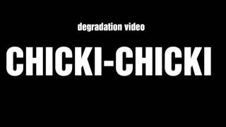 CHICKICHIKI  degradation video [upl. by Yadroc568]